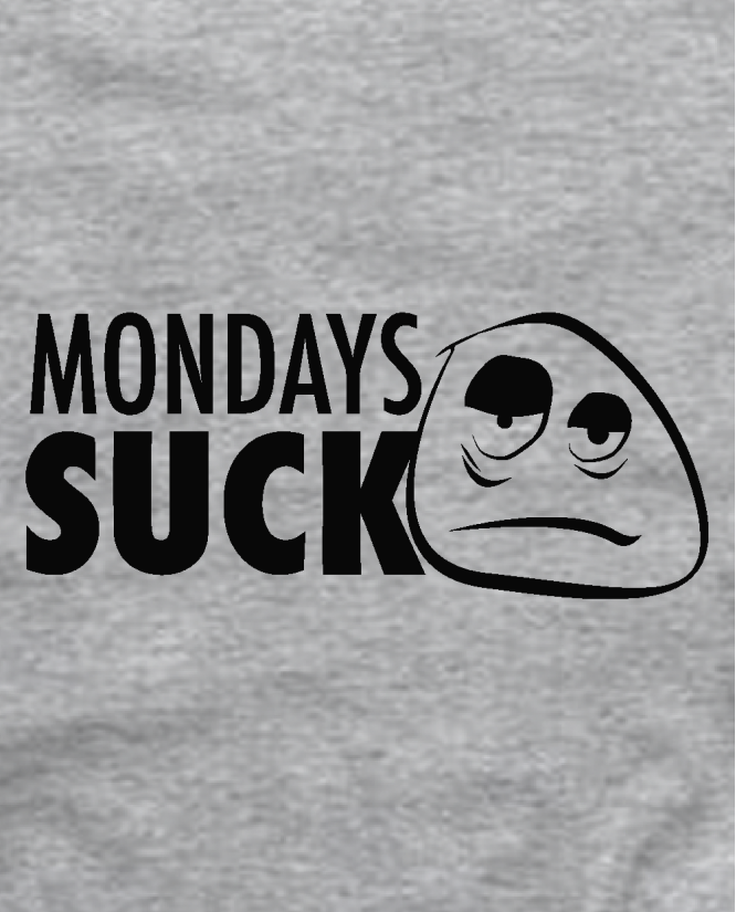 Mondays suck